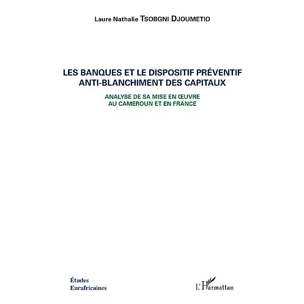 Les banques et le dispositif préventif anti-blanchiment des capitaux, Tsobgni Djoumetio Laure Nathalie Tsobgni Djoumetio