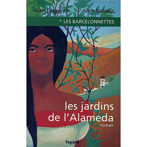 Les Barcelonnettes, tome 1 / Littérature Française, Alain Dugrand, Anne Vallaeys
