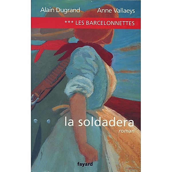 Les Barcelonnettes, tome 3 / Littérature Française, Alain Dugrand, Anne Vallaeys