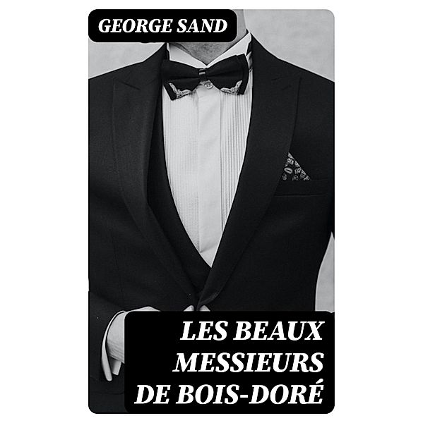 Les beaux messieurs de Bois-Doré, George Sand