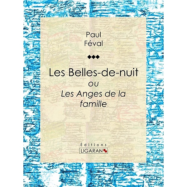 Les Belles-de-nuit, Ligaran, Paul Féval