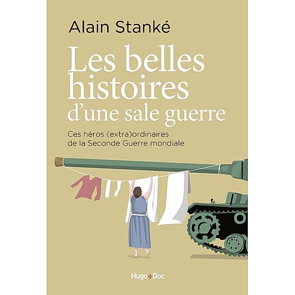 Les belles histoires d'une sale guerre / Hors collection, Alain Stanké