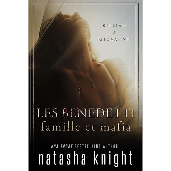 Les Benedetti, famille et mafia : Killian & Giovanni, Natasha Knight