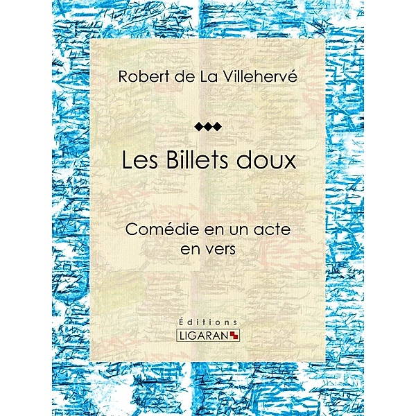 Les Billets doux, Ligaran, Robert de La Villehervé
