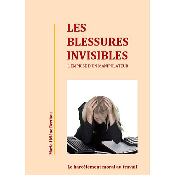 Les Blessures invisibles, Marie-Hélène BERTHOU