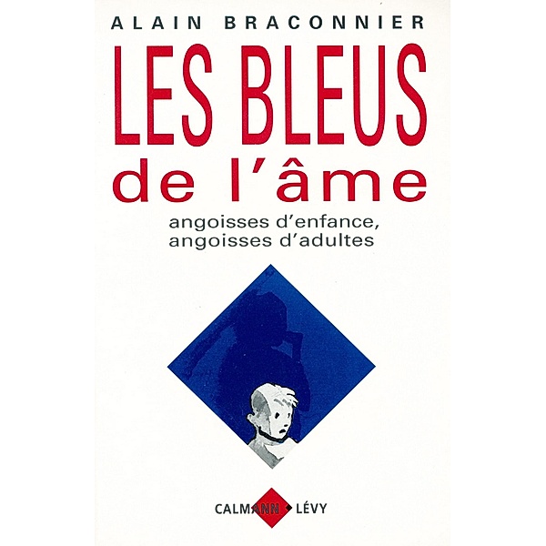 Les Bleus de l'âme / Psychologie, Psychanalyse, Pédagogie, Alain Braconnier