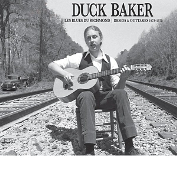 Les Blues Du Richmond: Demos And Outtakes 73-79, Duck Baker