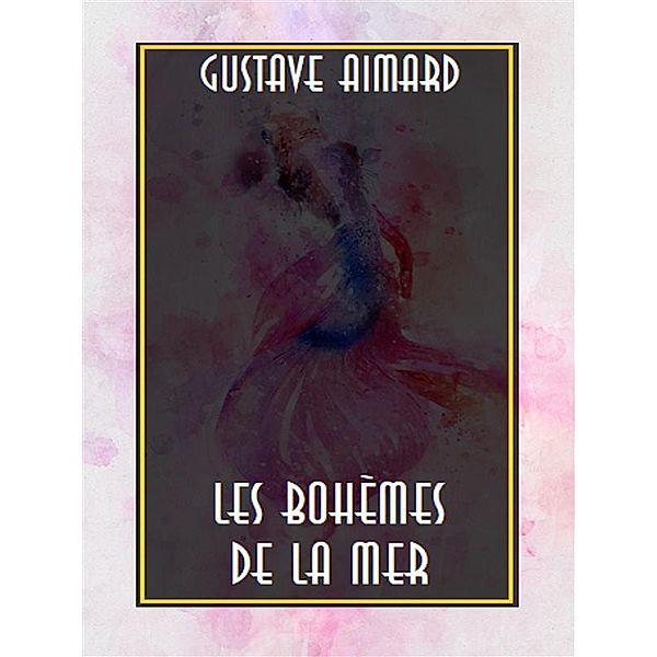Les Bohèmes de la mer, Gustave Aimard