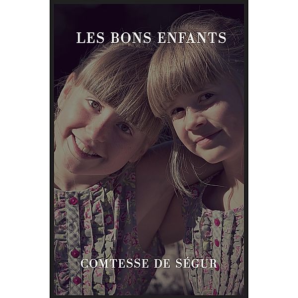 Les bons enfants, . . Comtesse de Ségur