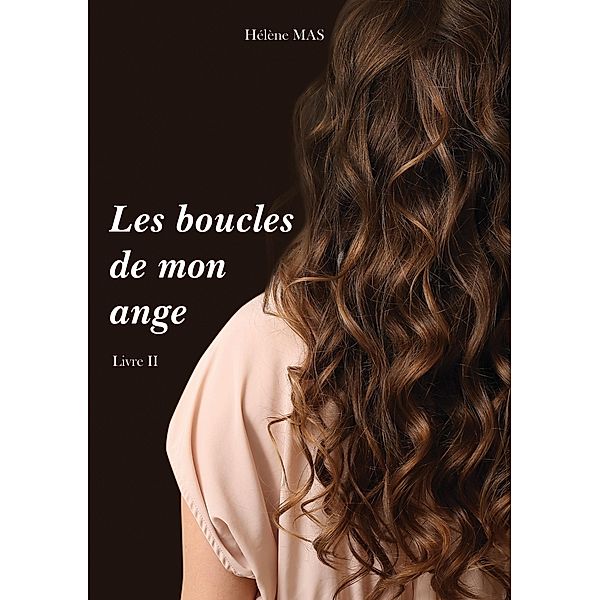 Les boucles de mon ange / Les boucles de mon ange Bd.2, Hélène Mas
