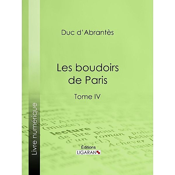 Les Boudoirs de Paris, Ligaran, Duc d'Abrantès