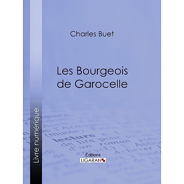 Les Bourgeois de Garocelle, Ligaran, Charles Buet