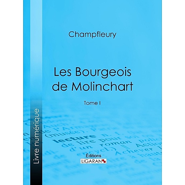 Les Bourgeois de Molinchart, Champfleury, Ligaran