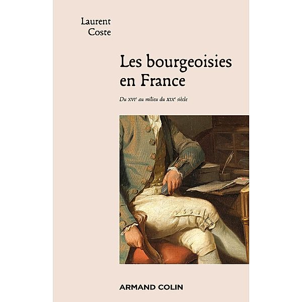 Les bourgeoisies en France / Hors Collection, Laurent Coste