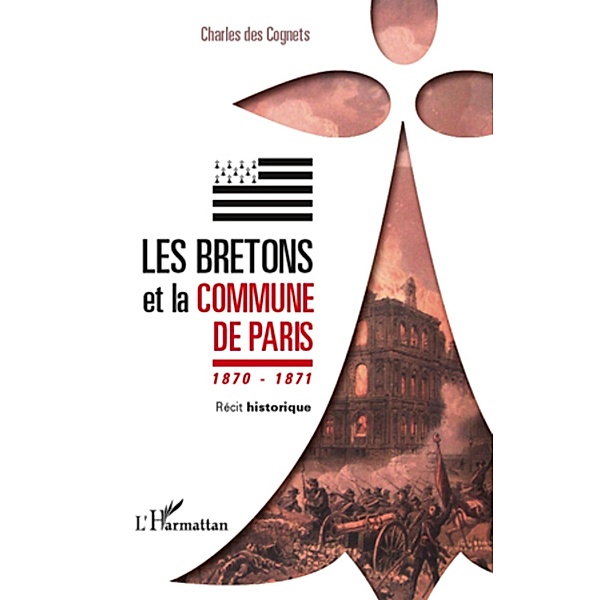 Les Bretons et la Commune de Paris 1870 - 1871, Charles des Cognets Charles des Cognets
