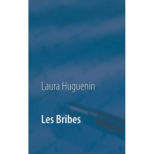 Les Bribes, Laura Huguenin