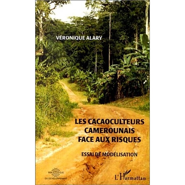 LES CACAOCULTEURS CAMEROUNAIS FACE AUX RISQUES / Hors-collection, Alary Veronique