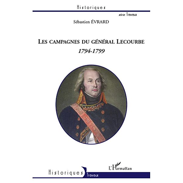 Les campagnes du general Lecourbe (1794-1799), Sebastien Evrard Sebastien Evrard