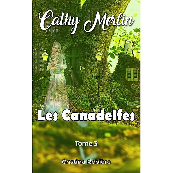 Les Canadelfes (Cathy Merlin, #3) / Cathy Merlin, Cristina Rebiere