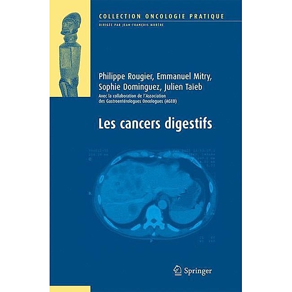 Les cancers digestifs / Oncologie pratique, Philippe Rougier, Emmanuel Mitry, Sophie Dominguez, Julien Taieb