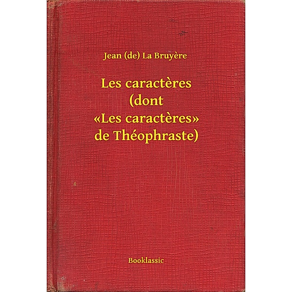 Les caracteres (dont «Les caracteres» de Théophraste), Jean (de) La Bruyere
