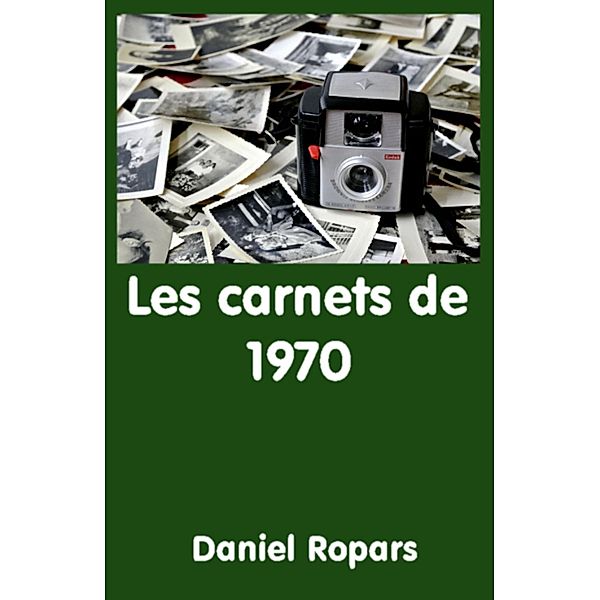 Les carnets de 1970, Ropars Daniel Ropars