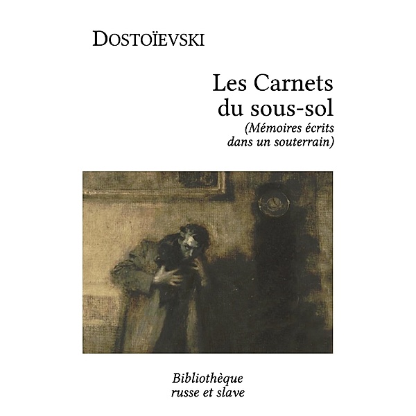Les Carnets du sous-sol (Babel (t.40), Fedor Mikhaïlovitch Dostoïevski