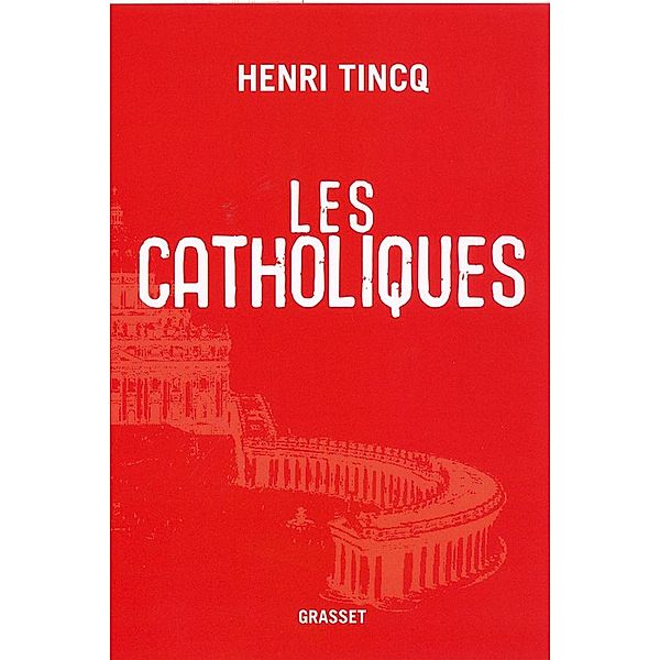 Les catholiques / essai français, Henri Tincq