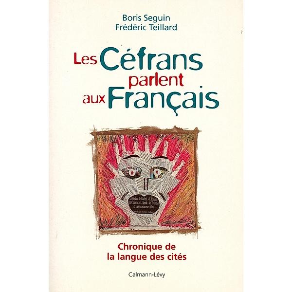 Les Céfrans parlent aux français / Documents, Actualités, Société, Boris Seguin, Frédéric Teillard
