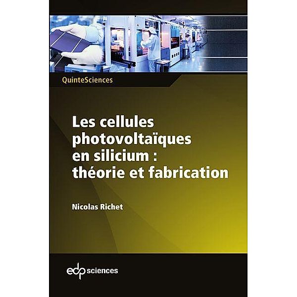 Les cellules photovoltaïques en silicium : théorie et fabrication, Nicolas Richet