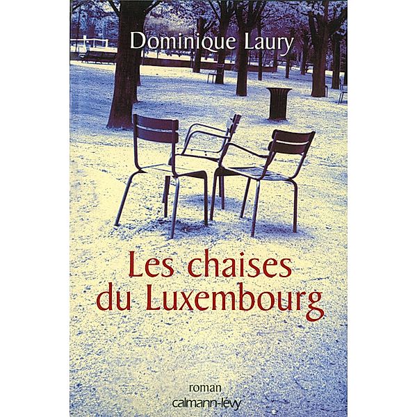 Les Chaises du Luxembourg / Littérature Française, Dominique Laury