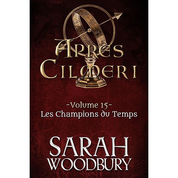 Les Champions du Temps (Après Cilmeri, #15) / Après Cilmeri, Sarah Woodbury