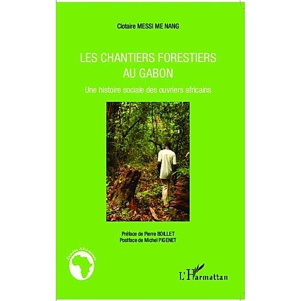 Les chantiers forestiers au Gabon / Hors-collection, Clotaire Messi Me Nang