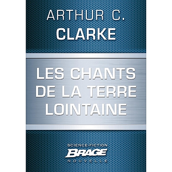 Les Chants de la Terre lointaine / Brage, Arthur C. Clarke