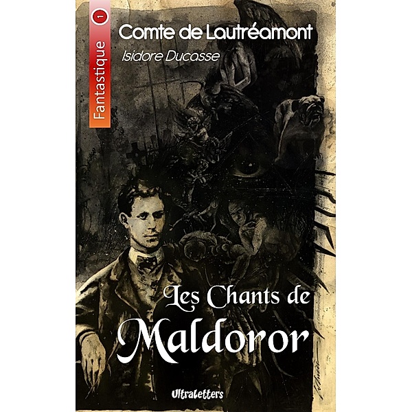Les Chants de Maldoror, Comte de Lautréamont, Isidore Ducasse