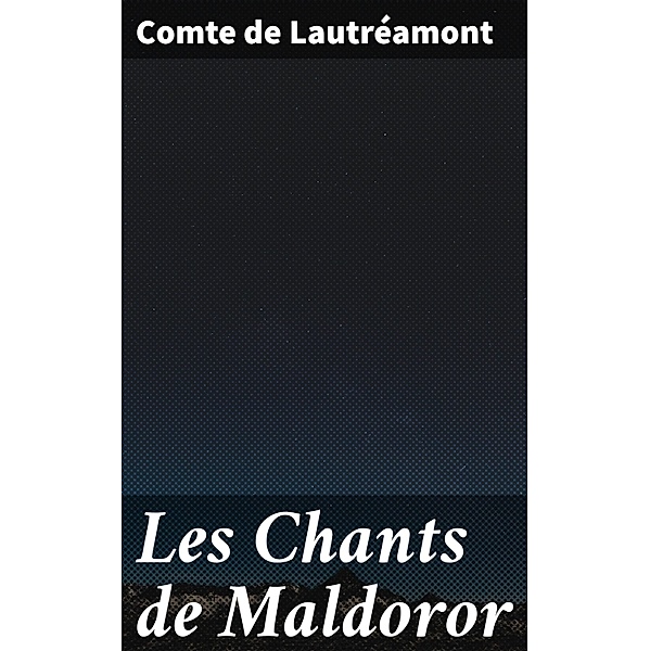 Les Chants de Maldoror, Comte de Lautréamont