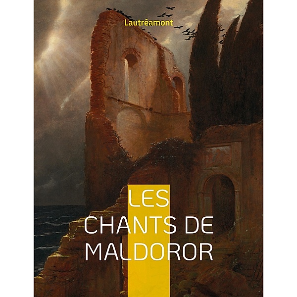 Les chants de Maldoror, Isidore Ducasse Comte de Lautréamont, Isidore Ducasse