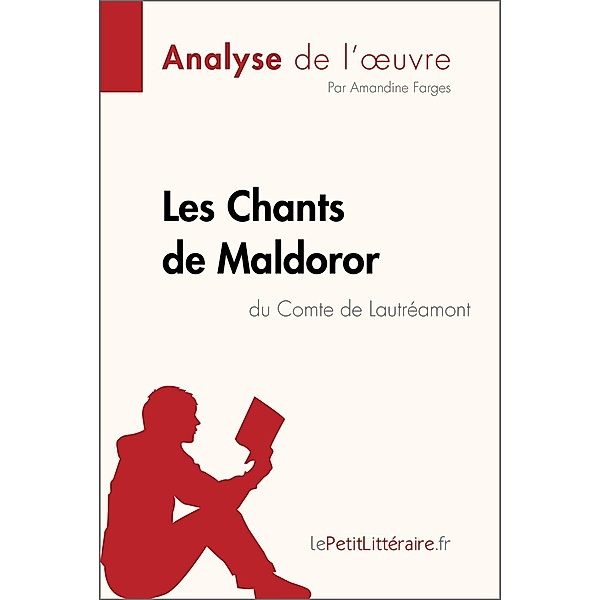 Les Chants de Maldoror du Comte de Lautréamont (Analyse de l'oeuvre), Lepetitlitteraire, Amandine Farges