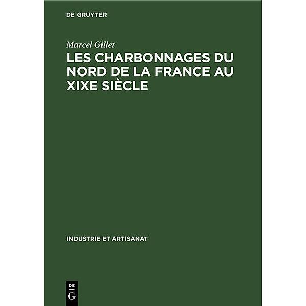 Les charbonnages du nord de la France au XIXe siècle / Industrie et Artisanat Bd.8, Marcel Gillet