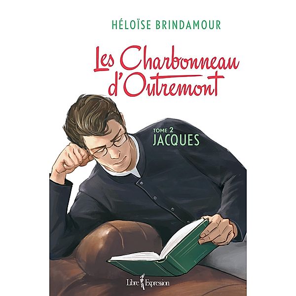 Les Charbonneau d'Outremont, tome 2 / Les Charbonneau d'Outremont, Brindamour Heloise Brindamour