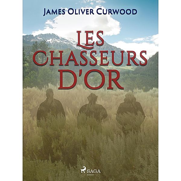 Les Chasseurs d'or, James Oliver Curwood
