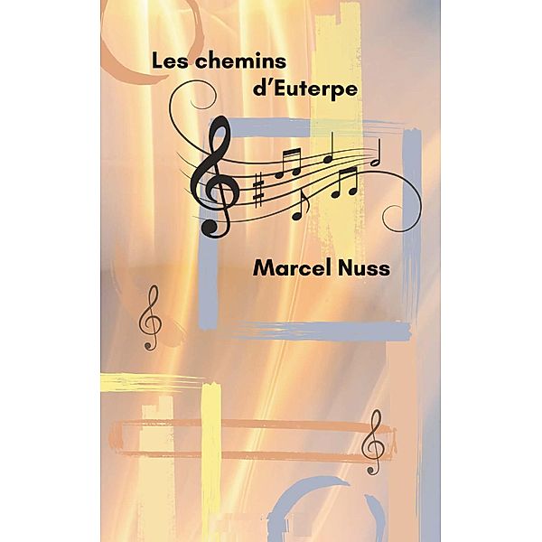 Les chemins d'Euterpe / Une vie de poésie Bd.1, Marcel Nuss