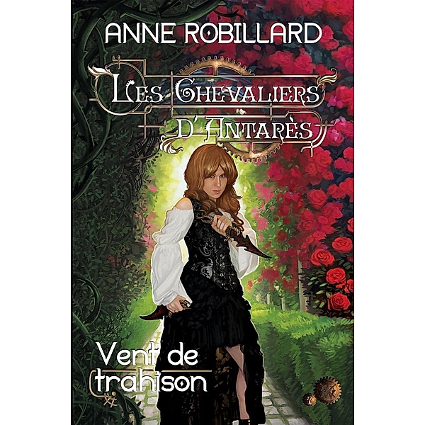 Les Chevaliers d'Antares 07 : Vent de trahison / Les Chevaliers d'Antares, Robillard Anne Robillard