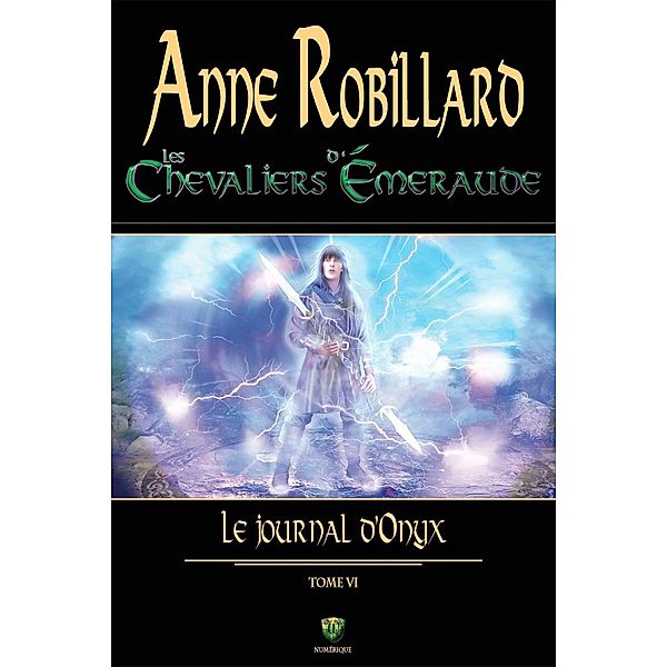 Les chevaliers d'Emeraude 06 : Le journal d'Onyx / Les Chevaliers d'Emeraude, Robillard Anne Robillard