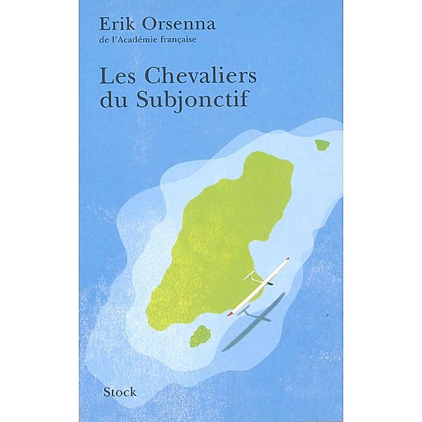 Les Chevaliers du Subjonctif / Hors collection littérature française, Erik Orsenna