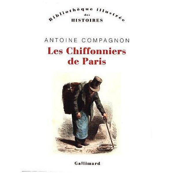 Les chiffonniers de Paris, Antoine Compagnon