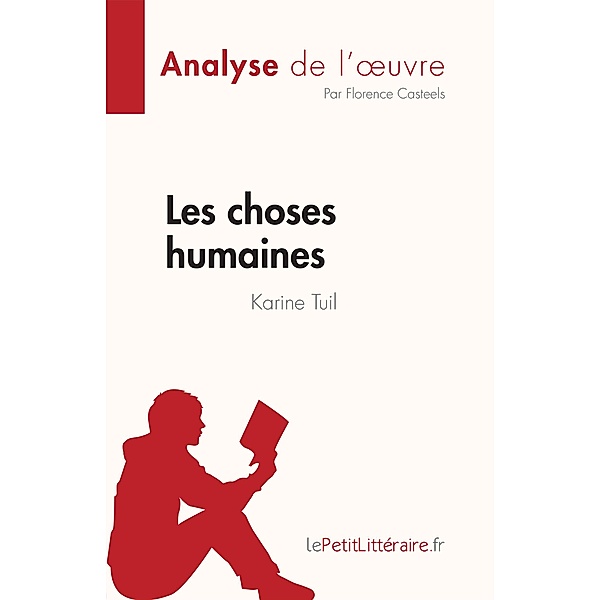 Les choses humaines de Karine Tuil (Analyse de l'oeuvre), Florence Casteels