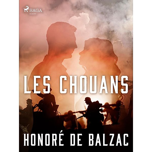 Les Chouans / La Comédie humaine : Scènes de la vie militaire, Honoré de Balzac
