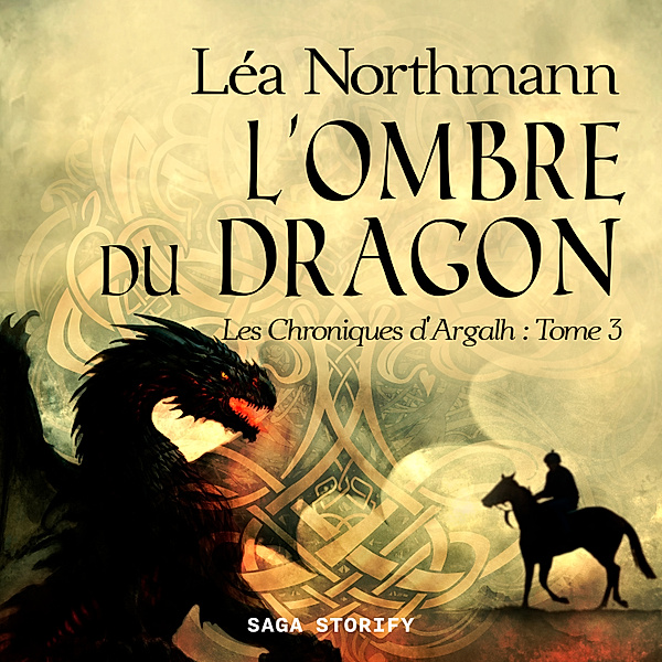 Les Chroniques d'Argalh - 3 - Les Chroniques d'Argalh, T3 : L'Ombre du Dragon, Léa Northmann