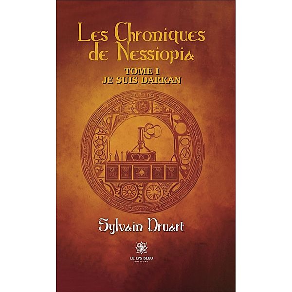 Les Chroniques de Nessiopia - Tome 1, Sylvain Druart